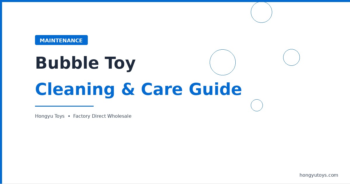 How to Clean and Maintain Bubble Toys — Keep Them Working Season After Season